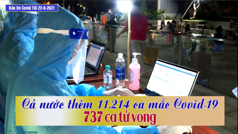 Bản tin Covid Tối | 22-8-2-21| Việt Nam ghi nhận thêm 11.214 ca nhiễm mới
