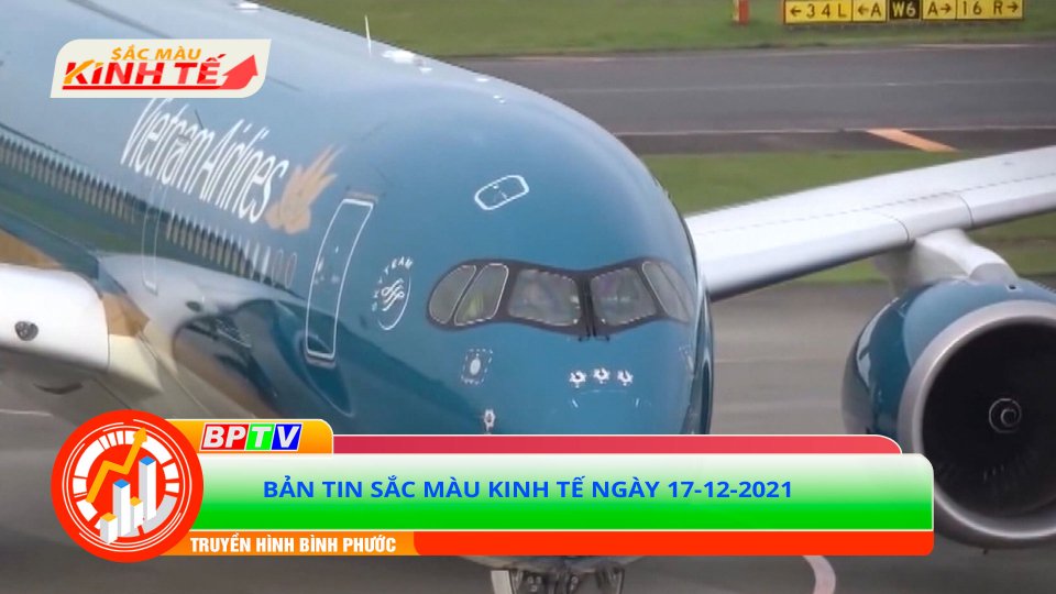 Bản tin Sắc màu kinh tế ngày 17-12-2021