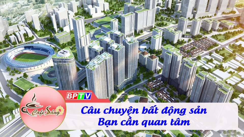 Bàn về chuyện bất động sản | Cà phê sáng 1-5-2022 | BPTV