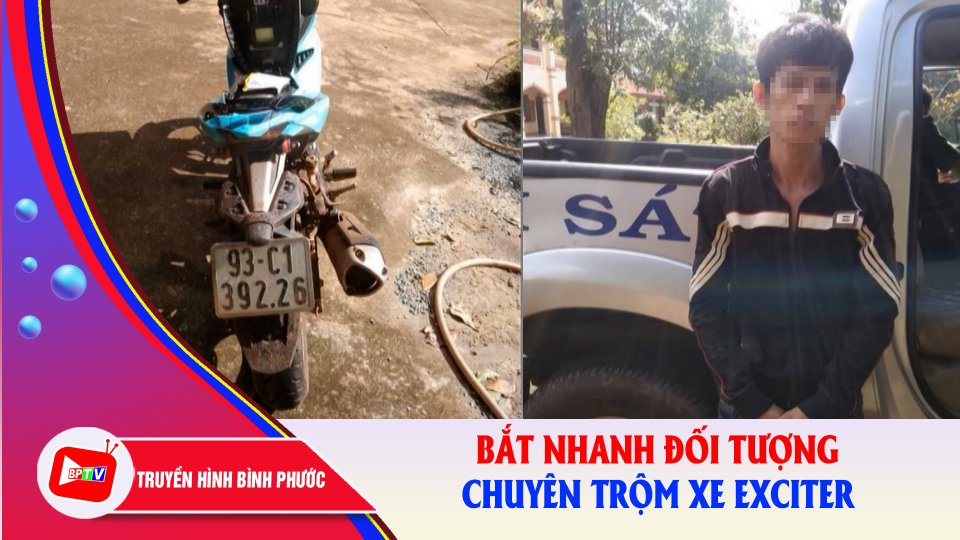 Bắt nhanh đối tượng chuyên trộm xe Exciter |BPTV