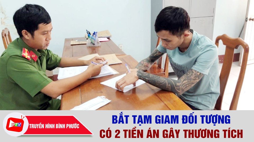 Bắt tạm giam đối tượng có 2 tiền án gây thương tích |BPTV