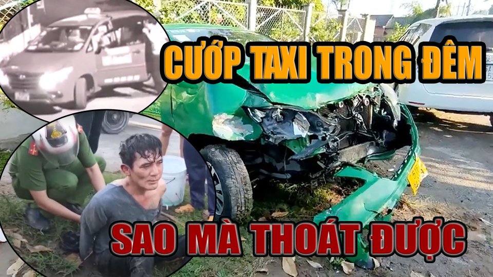 Bắt vụ cướp taxi táo tợn như phim hành động