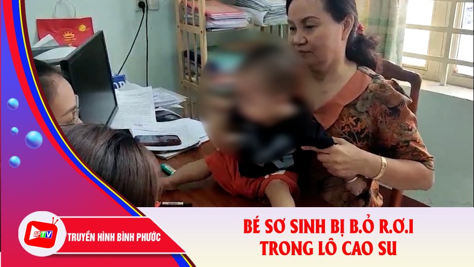 Bé gái 8 tháng tuổi bị b.ỏ r.ơ.i trong lô cao su ở Bình Phước |BPTV
