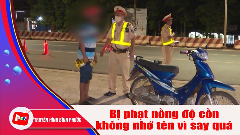 Bi hài: Tài xế bị phạt nồng độ cồn nhưng viện lý do say quá không nhớ tên |BPTV