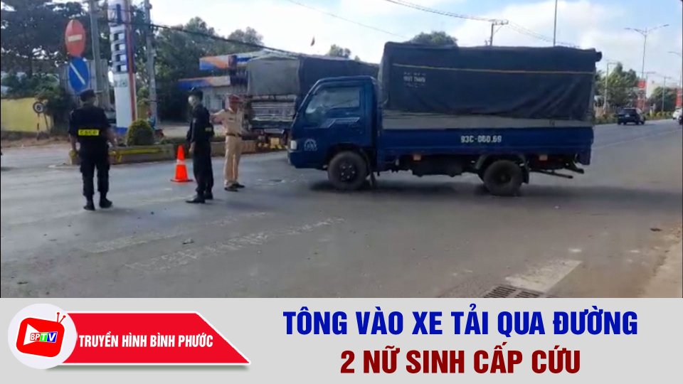 Bình Phước: Tông vào xe tải qua đường, 2 nữ sinh cấp cứu ||BPTV