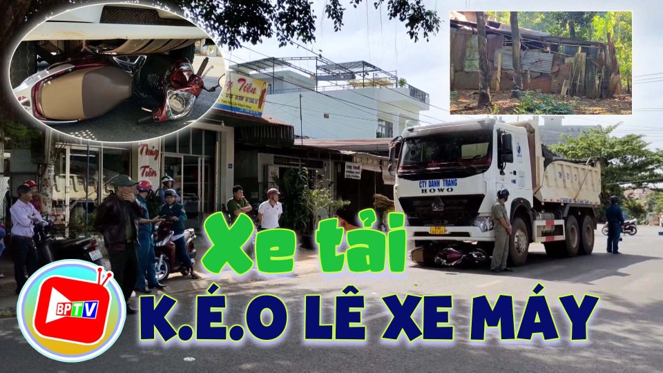Bình Phước: Xe tải k.é.o lê xe máy, một người bị thương nặng 