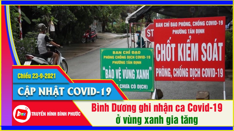 Bình Dương ghi nhận số ca nhiễm SARS-CoV-2 gia tăng ở “vùng xanh” | Covid-19 chiều 23-9 | BPTV