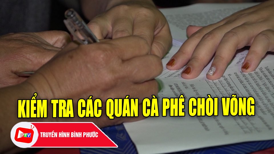 Bình Long: Kiểm tra các quán cà phê chòi võng, hầu hết đều có vi phạm |BPTV