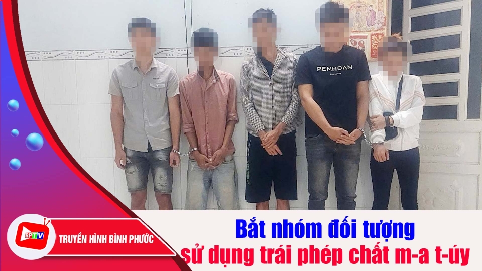 Bình Phước: Bắt nhóm đối tượng sử dụng trái phép chất m-a t-úy |BPTV