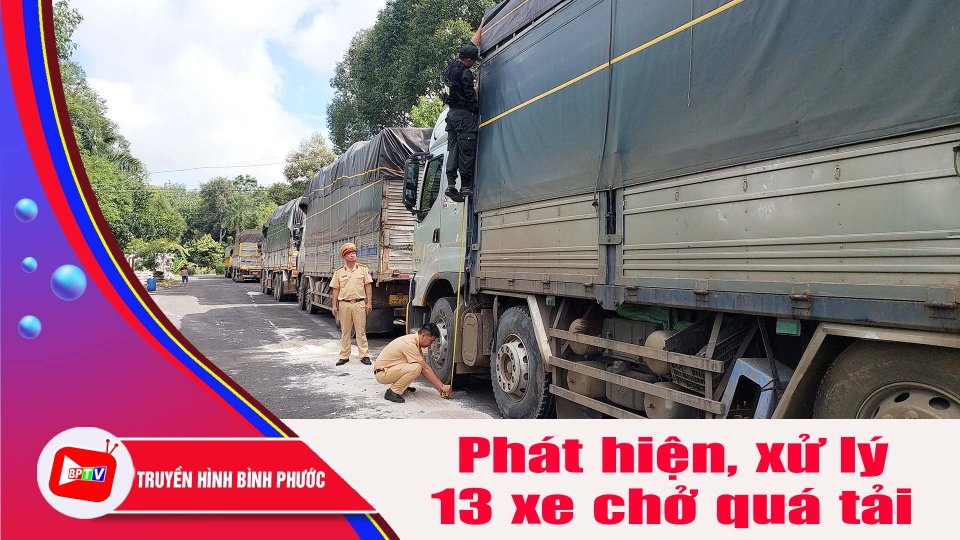 Bình Phước: 13 xe chở quá tải bị phát hiện, xử lý |BPTV