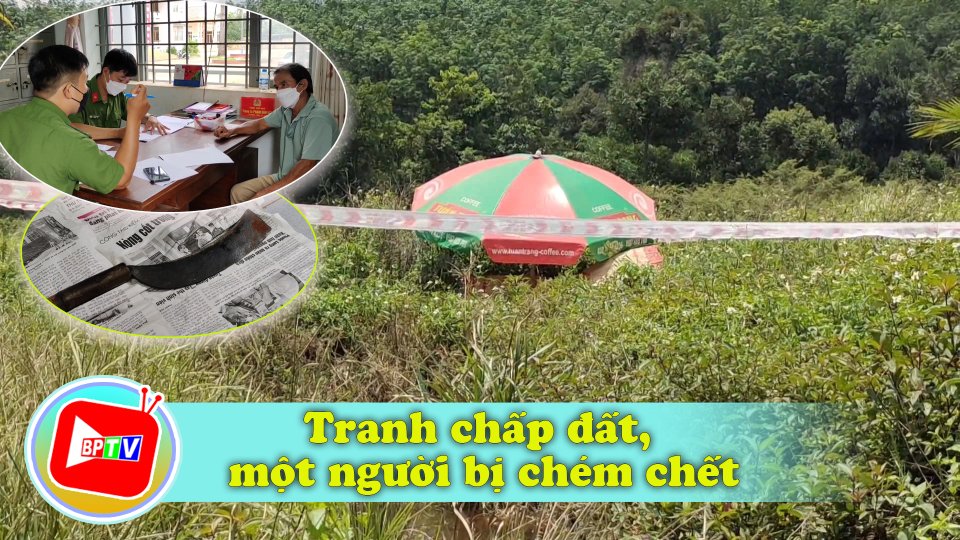 Bình Phước: Án mạng từ mâu thuẫn do tranh chấp đất đai