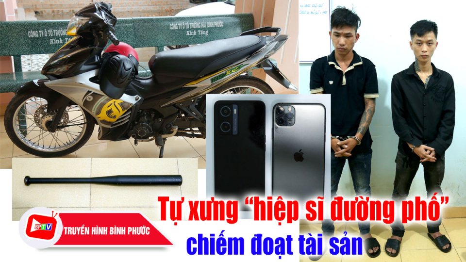 Bình Phước: Bắt 2 đối tượng tự xưng “hiệp sĩ đường phố” để chiếm đoạt tài sản |BPTV