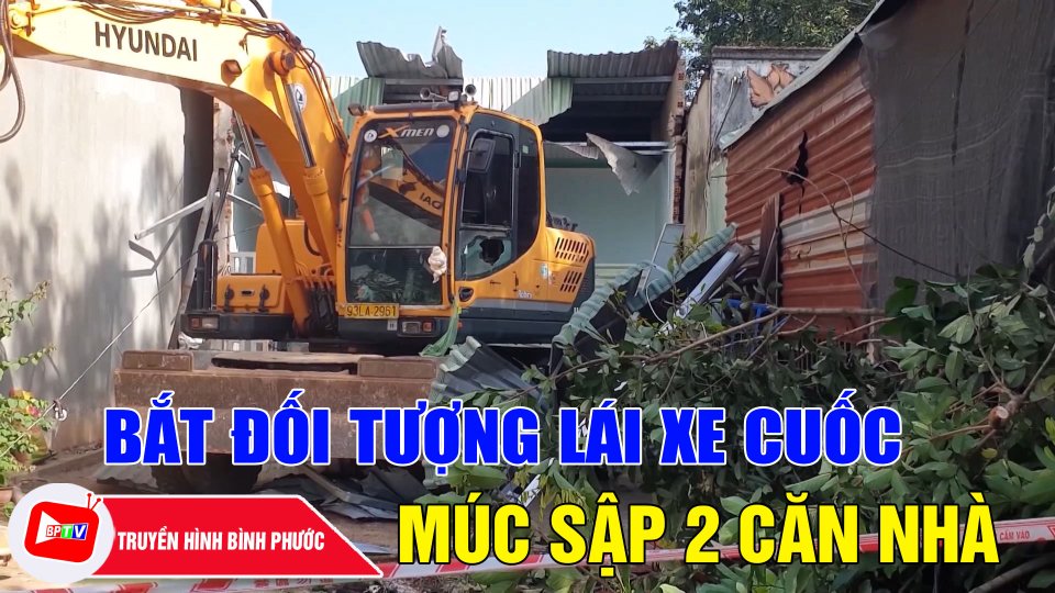 Bình Phước: Bắt đối tượng lái xe cuốc múc sập 2 nhà dân |BPTV