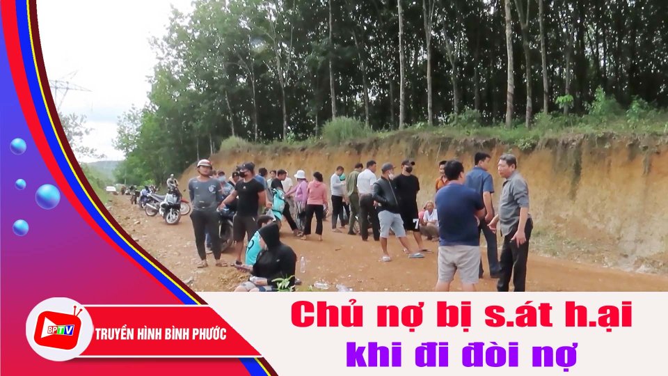 Bình Phước: Chủ nợ bị s.át h.ại chôn x-á-c phi tang khi đi đòi nợ |BPTV
