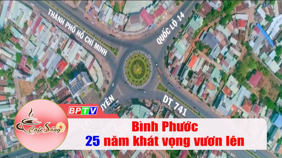 Bình Phước - dấu ấn 25 năm |Cà phê sáng 1-1-2022 |BPTV