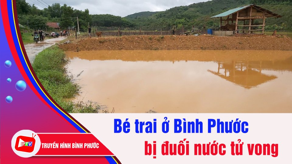 Bình Phước: Đi ra ruộng cùng anh trai, bé trai 7 tuổi bị đuối nước | BPTV