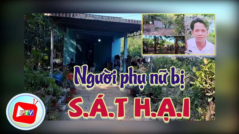 Bình Phước: Điều tra vụ người phụ nữ bị s.á.t h.ạ.i 