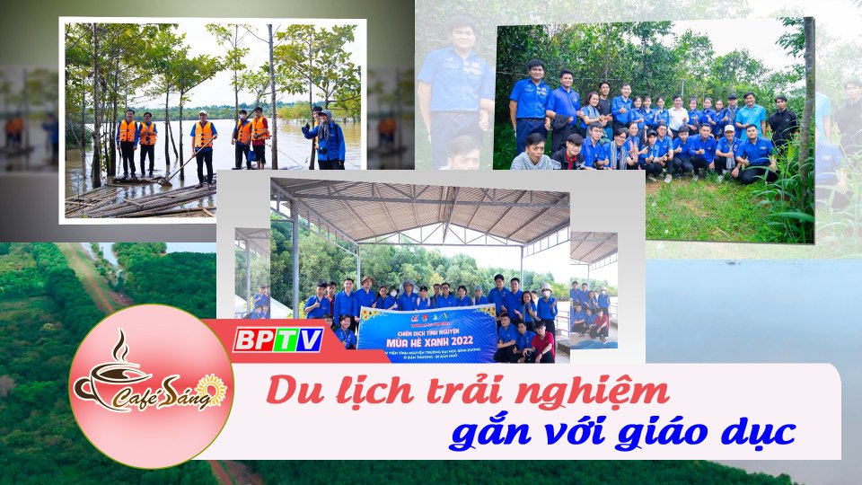 Bình Phước: Du lịch trải nghiệm gắn với giáo dục | Cà phê sáng 9-8-2022 || BPTV