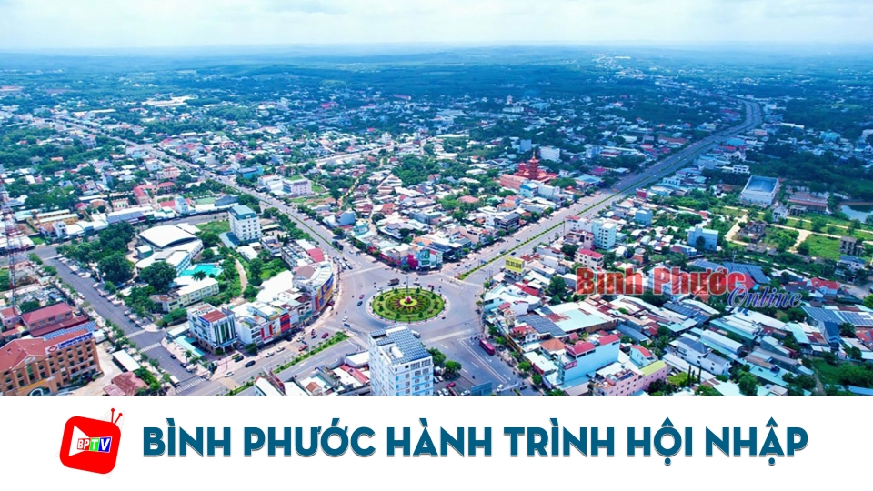 Bình Phước: Hành trình hội nhập |BPTV