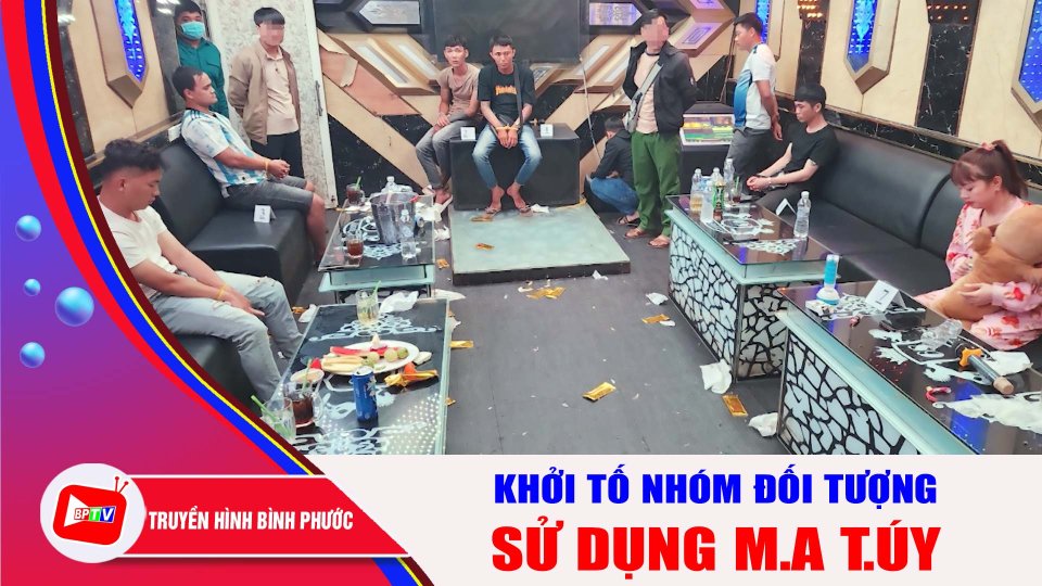 Bình Phước: Khởi tố nhóm đối tượng sử dụng m.a t.úy trong phòng karaoke |BPTV