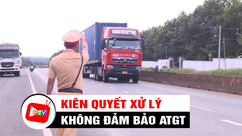 Bình Phước: Kiên quyết xử lý nghiêm hành vi không đảm bảo ATGT | BPTV