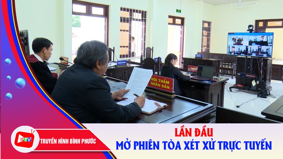 Bình Phước: Lần đầu tiên mở phiên tòa xét xử trực tuyến vụ án hình sự