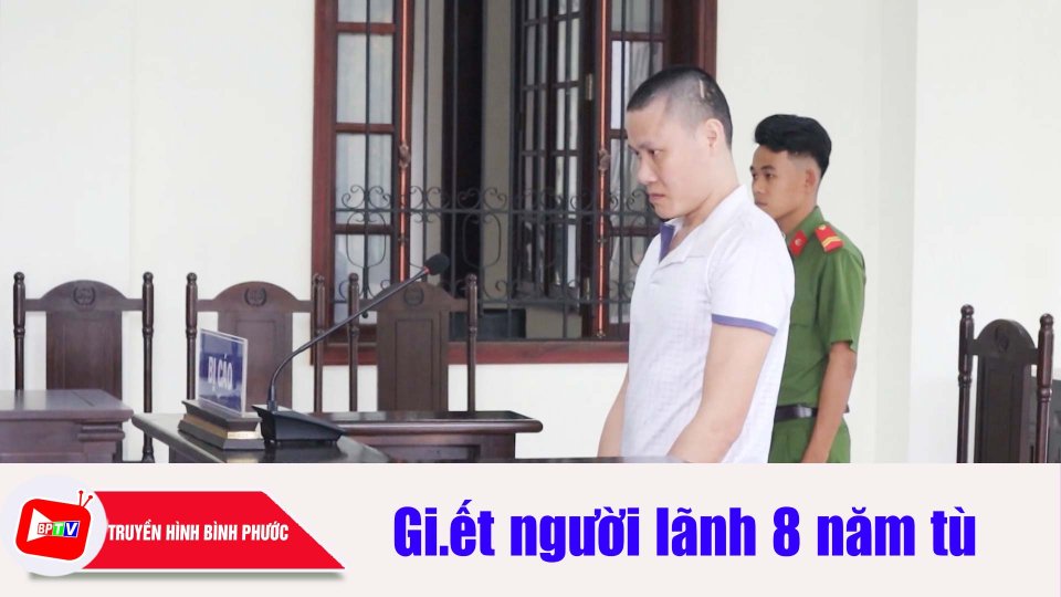 Bình Phước: Mang “hung khí” xử bạn nhậu, lãnh án 8 năm tù