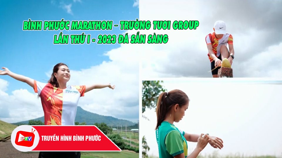 Bình Phước marathon – Trường Tươi Group lần thứ I - 2023 đã sẵn sàng | BPTV