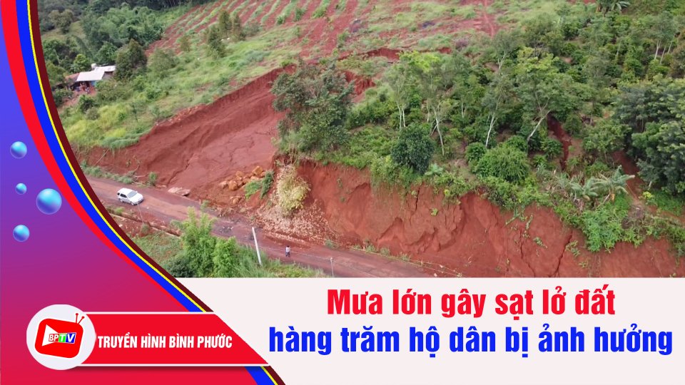 Bình Phước: Mưa lớn gây sạt lở đất, hàng trăm hộ dân bị ảnh hưởng