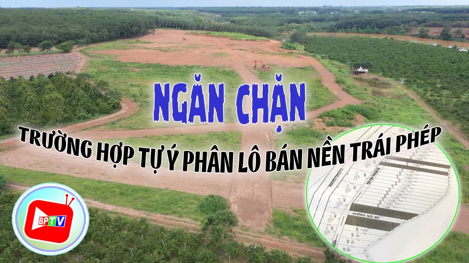 Bình Phước: Ngăn chặn một trường hợp tự ý phân lô bán nền trái phép