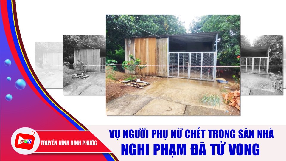 Bình Phước: Nghi phạm sát hại người yêu đã tử vong |BPTV