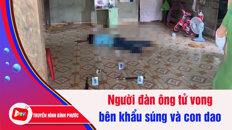 Bình Phước: Người đàn ông chết bất thường bên khẩu súng và con dao | BPTV