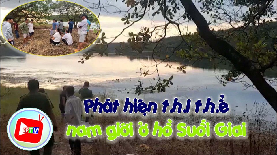Bình Phước: Phát hiện t.h.I t.h.ể nam giới ở hồ Suối Giai 