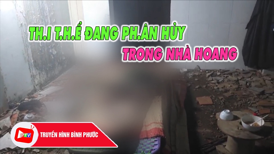 Bình Phước: Phát hiện th.i t.h.ể đang ph.ân hủy trong nhà hoang |BPTV