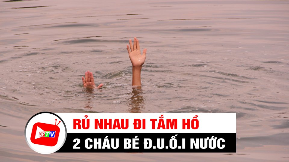 Bình Phước: Rủ nhau đi tắm hồ, 2 cháu bé đ..u.ố.i nước | BPTV