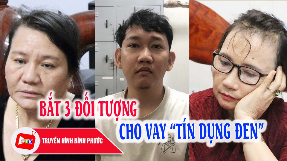 Bình Phước: Tạm giữ hình sự 3 đối tượng liên quan đến ‘Tín dụng đen’ |BPTV