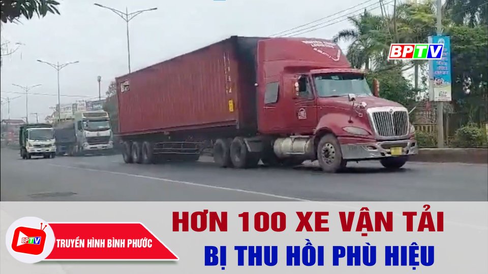 Bình Phước: Thu hồi phù hiệu hơn 100 xe vận tải nhiều lần vi phạm tốc độ |BPTV