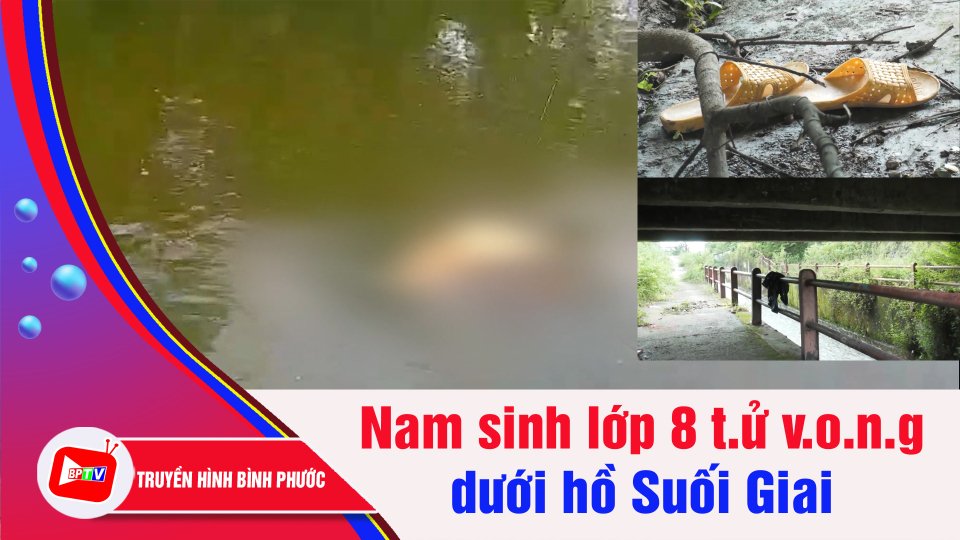 Bình Phước: Tìm thấy t.h.i t.h.ể nam sinh lớp 8 dưới hồ Suối Giai, Bình Phước | BPTV