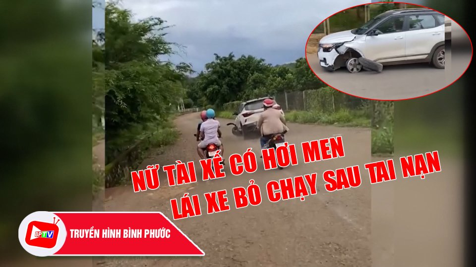 Bình Phước: Truy đuổi nữ tài xế có hơi men lái xe bỏ chạy sau tai nạn |BPTV