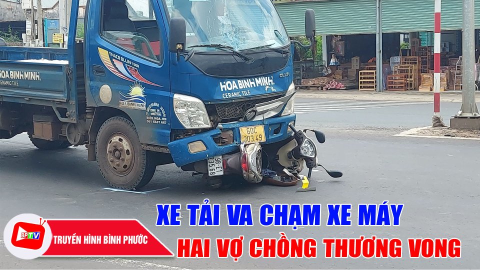 Bình Phước: Xe tải tông xe máy qua đường, hai vợ chồng thương vong |BPTV