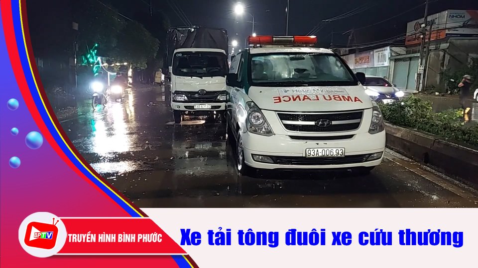 Bình Phước: Xe tải đổ dốc tông đuôi xe cứu thương |BPTV