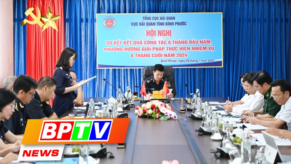BPTV NEWS 10-7-2024: Binh Phuoc Customs sees nearly 54 billion USD in trade turnover