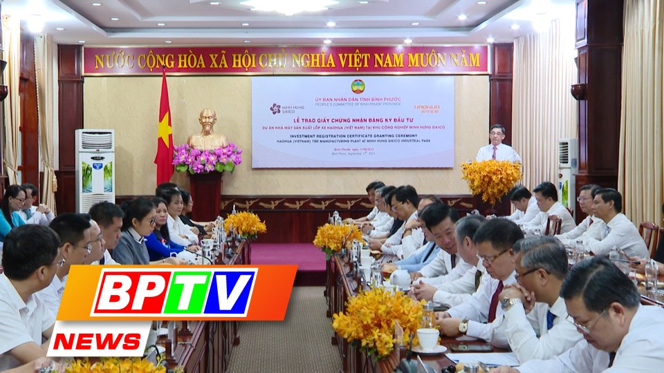 BPTV NEWS 12-9-2023: Binh Phuoc grants FDI certificate to 500 million USD tyre project