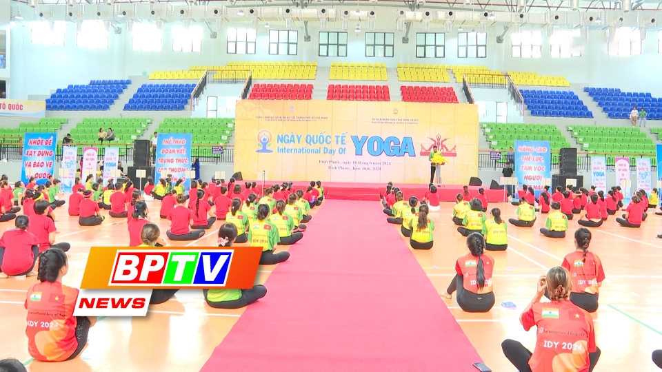 BPTV NEWS 17-6-2024: 460 people join Int’l Day of Yoga in Binh Phuoc