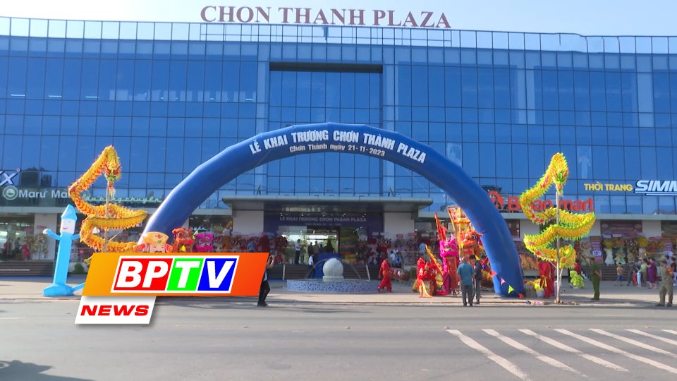 BPTV NEWS 22-11-2023: Chon Thanh Plaza opened to the public