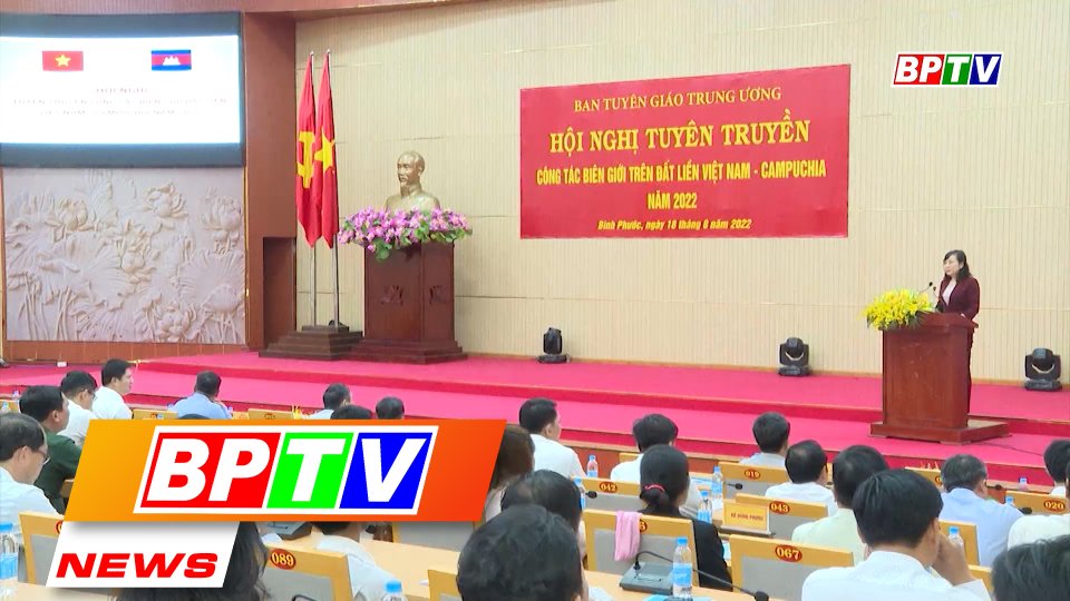 BPTV NEWS 22-8-2022: Vietnam, Cambodia hold conference on land border work