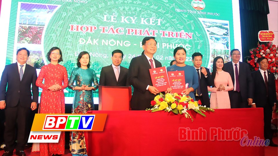 BPTV NEWS 25-2-2022: Binh Phuoc, Dak Nong sign cooperation agreement for 2022-2025 period