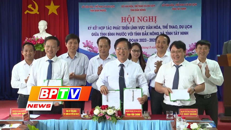 BPTV NEWS 2-4-2023: Binh Phuoc, Dak Nong and Tay Ninh cooperate to develop culture, sports tourism