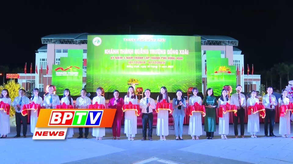 BPTV NEWS 4-12-2023: Dong Xoai City Square inaugurated