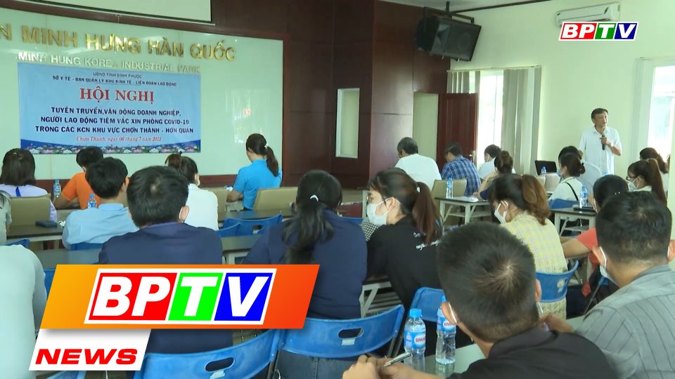 BPTV NEWS 9-7-2022: Binh Phuoc begins Covid-19 vaccinations at industrial parks